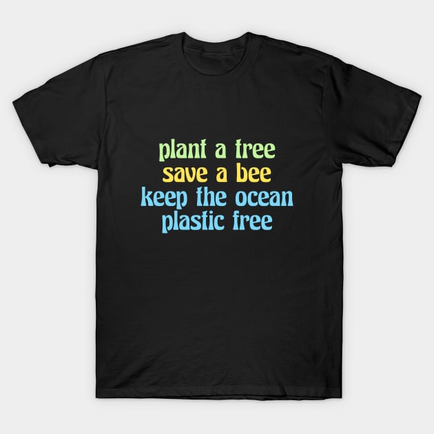 plant a tree save a bee keep the ocean plastic free (retro, quote, vsco) T-Shirt by acatalepsys 